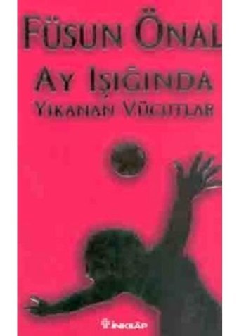 Ay Işığı Yıkanan Vücutlar - Füsun Önal - İnkılap Kitabevi
