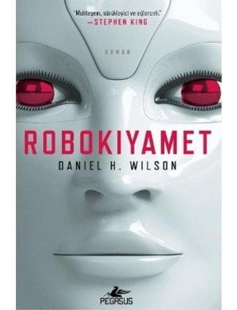 Robokıyamet - Daniel H. Wilson - Pegasus