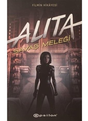 Alita: Savaş Meleği - Pat Cadigan - Epsilon Yayınevi