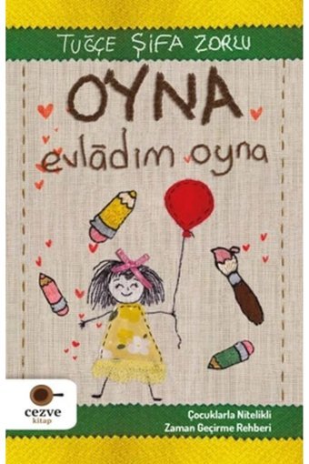 Cezve Kitap Oyna Evladım Oyna Çocuklarla Nitelikli Zaman Geçirme Rehberi