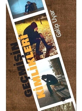 Geçmişin Kimlikleri - Galip Uyar - Herdem Kitap