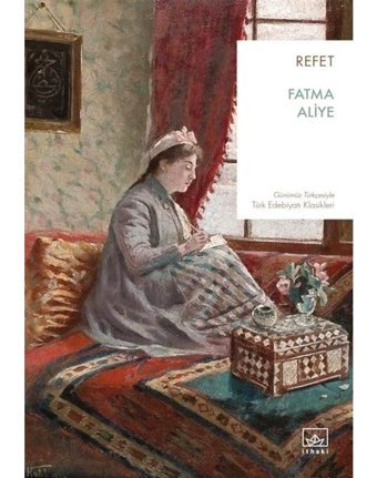 Refet - Fatma Aliye - İthaki Yayınları