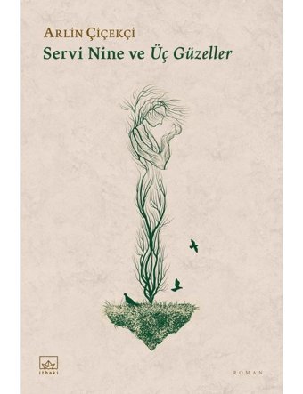 Servi Nine ve Üç Güzeller - Arlin Çiçekçi - İthaki Yayınları
