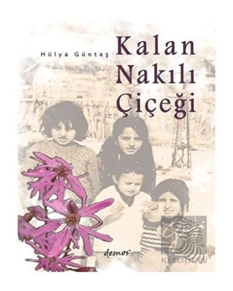 Kalan Nakılı Çiçeği - Hülya Güntaş - Demos Yayınları