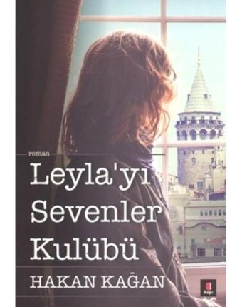 Leyla'yı Sevenler Kulübü - Hakan Kağan - Kapı Yayınları