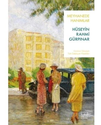 Meyhanede Hanımlar - Günümüz Türkçesiyle Türk Edebiyatı Klasikleri - Hüseyin Rahmi Gürpınar - İthaki Yayınları