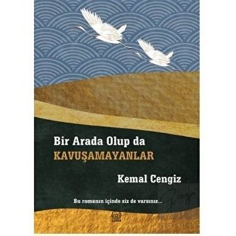 Bir Arada Olup da Kavuşamayanlar - Kemal Cengiz - Luna Yayınları