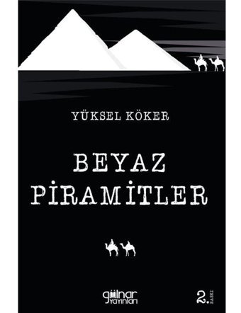 Beyaz Piramitler - Yüksel Köker - Gülnar Yayınları