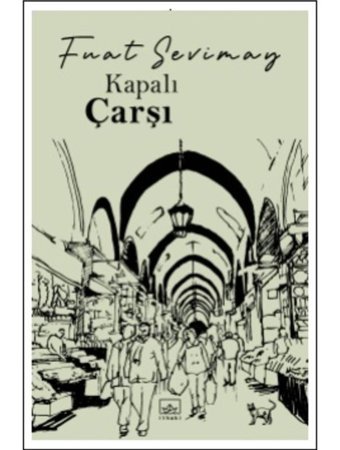 Kapalı Çarşı - Fuat Sevimay - İthaki Yayınları
