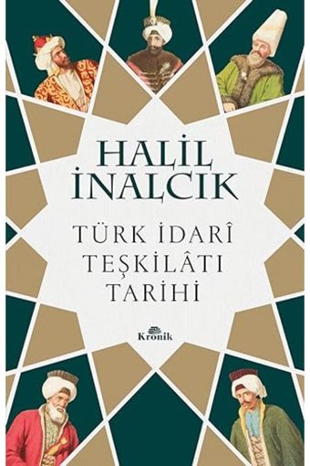 Kronik Kitap Türk Idari Teşkilatı Tarihi Halil Inalcık
