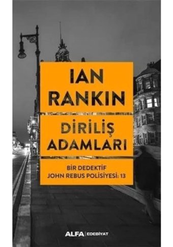 Diriliş Adamları: Bir Dedektif John Rebus Polisiyesi-13 - Ian Rankin - Alfa Yayıncılık