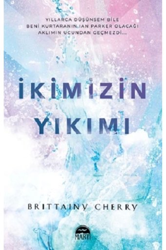 Martı Yayınları İkimizin Yıkımı Brittainy C. Cherry Kitabı 400 Sayfa Martı Yayınları