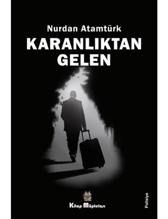 Karanlıktan Gelen - Nurdan Atamtürk - Kitap Müptelası Yayınları