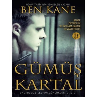 Gümüş Kartal - Unutulmuş Lejyon Günlükleri 2. Cilt - Ben Kane - Artemis Yayınları