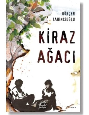 Kiraz Ağacı - Gökçer Tahincioğlu - İletişim Yayınları