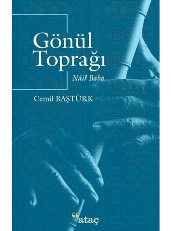 Gönül Toprağı - Nail Baba - Cemil Baştürk - Ataç Yayınları