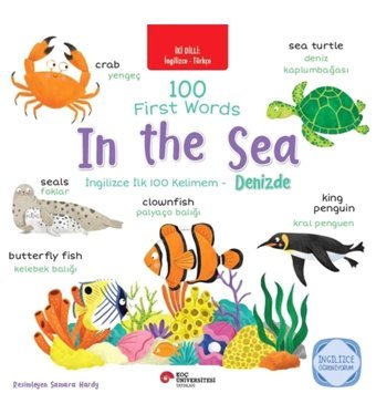 Koç Üniversitesi Yayınları İki Dilli: Ingilizce-türkçe 100 Fırst Words- In The Sea-ingilizce Ilk 100 Kelimem- Denizde Ingilizce