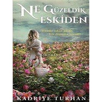 Ne Güzeldik Eskiden - Kadriye Turhan - Meriç Yayınları