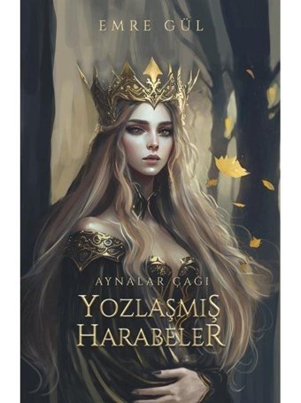 Yozlaşmış Harabeler - Aynalar Çağı - Emre Gül - Ren Kitap