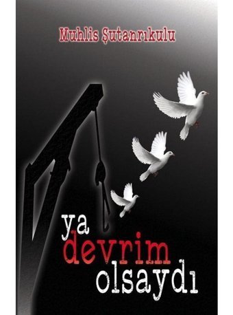 Ya Devrim Olsaydı - Muhlis Şutanrıkulu - Tunç Yayıncılık