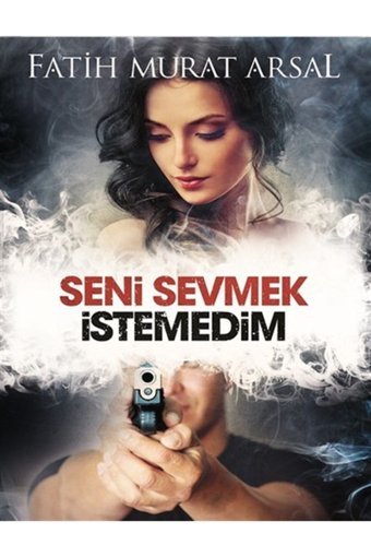 Ephesus Yayınları Seni Sevmek İstemedim, Ciltsiz Fatih Murat Arsal