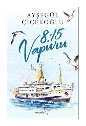 8:15 Vapuru - Ayşegül Çiçekoğlu - Müptela Yayınları