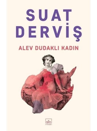 Alev Dudaklı Kadın - Suat Derviş - İthaki Yayınları