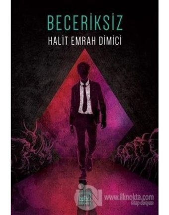 Beceriksiz - Halit Emrah Dimici - İthaki Yayınları