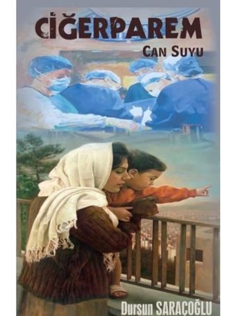 Ciğerparem Can Suyu - Dursun Saraçoğlu - Platanus Publishing