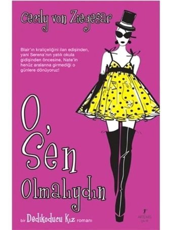 O Sen Olmalıydın - Cecily von Ziegesar - Artemis Yayınları