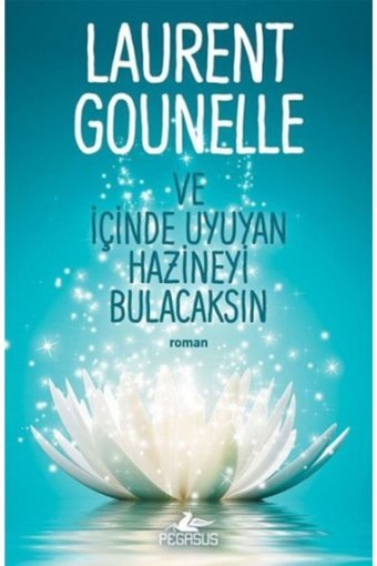 Pegasus Yayınları Ve İçinde Uyuyan Hazineyi Bulacaksın - Laurent Gounelle