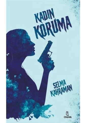 Kadın Koruma - Selma Kahraman - Otantik Kitap