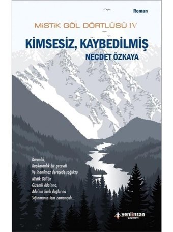 Kimsesiz Kaybedilmiş-Mistik Göl Dörtlüsü-4 - Necdet Özkaya - Yeni İnsan Yayınevi