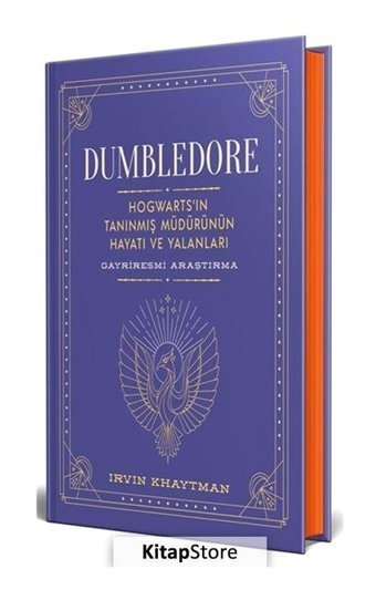 Dumbledore: Hogwart'ın Tanınmış Müdürünün Hayatı ve Yalanları - Irvin Khaytman - Martı Yayınları