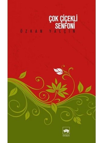 Çok Çiçekli Senfoni - Özkan Yalçın - Ötüken Neşriyat