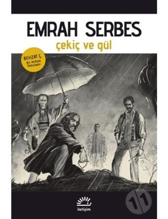 Çekiç ve Gül - Behzat Ç. Bir AnKara Polisiyesi - Emrah Serbes - İletişim Yayınları