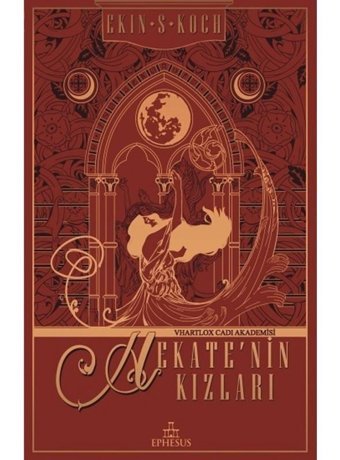 Hekate'nin Kızları-Vhartlox Cadı Akademisi - Ekin S. Koch - Ephesus Yayınları