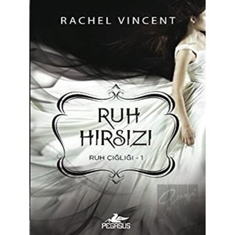 Ruh Hırsızı - Ruh Çığlığı 1 - Rachel Vincent - Pegasus