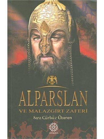 Alparslan ve Malazgirt Zaferi - Sara Gürbüz Özeren - Mihrabad Yayınları
