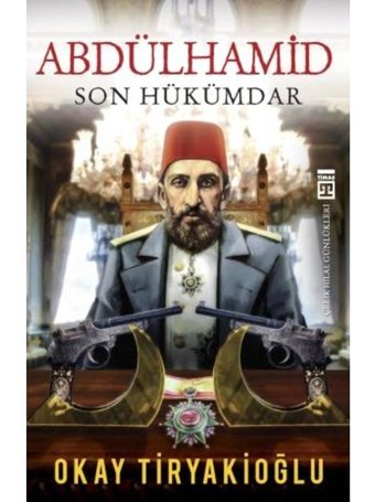 Abdülhamid - Okay Tiryakioğlu - Timaş Yayınları