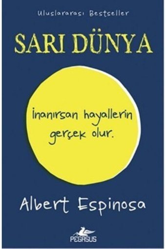 Pegasus Yayınları Sarı Dünya: İnanırsan Hayallerin Gerçek Olur - Albert Espinosa