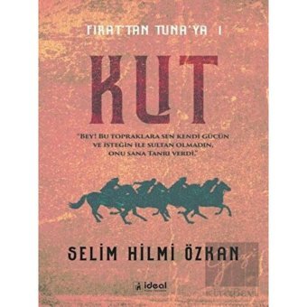 Fırat'tan Tuna'ya 1 - Kut - Selim Hilmi Özkan - İdeal Kültür Yayıncılık