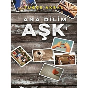 Ana Dilim Aşk-1 - Tuğçe Aksal - Müptela Yayınları