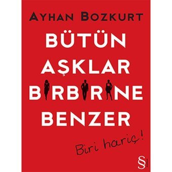 Bütün Aşklar Birbirine Benzer - Ayhan Bozkurt - Everest Yayınları