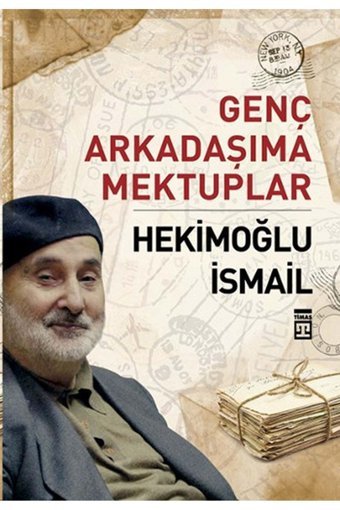 Timaş Yayınları Genç Arkadaşıma Mektuplar Timaş Yayınları , Hekimoğlu İsmail
