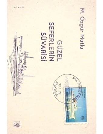 Güzel Seferlerin Süvarisi - M. Özgür Mutlu - İthaki Yayınları