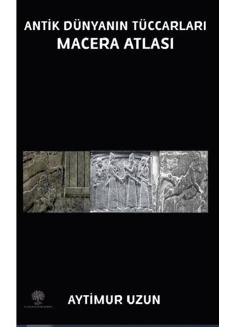 Antik Dünyanın Maceraları Macera Atlası - Aytimur Uzun - Platanus Publishing