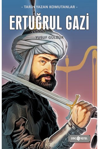 Genç Hayat Yayınları TARİH YAZAN KOMUTANLAR - ERTUĞRUL GAZİ