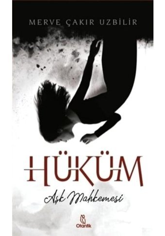 Hüküm - Aşk Mahkemesi - Merve Çakır Uzbilir - Otantik Kitap
