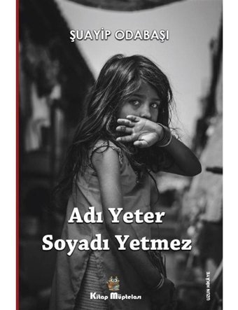 Adı Yeter Soyadı Yetmez - Şuayip Odabaşı - Kitap Müptelası Yayınları